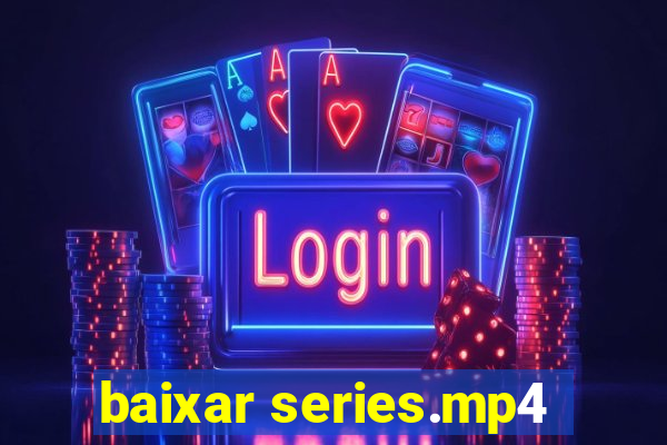 baixar series.mp4